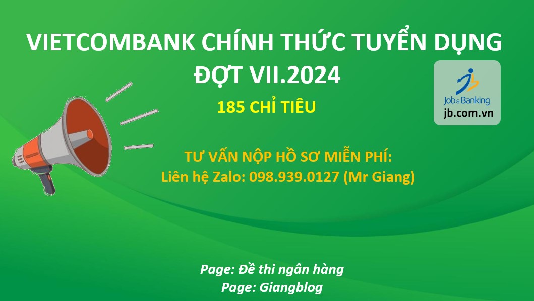 Vietcombank tuyển dụng Đợt VII.2024 - 185 Chỉ tiêu - Hạn 16.8.2024